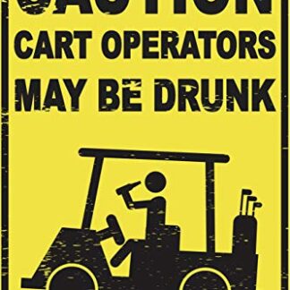Caution Cart Operators May Be Drunk 12" x 8"